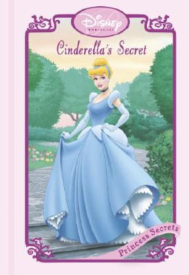 Cinderella's Secret - Random House Disney, and Barad, Alexis