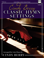 Cindy Berry: Classic Hymn Settings: Arranged for Solo Piano