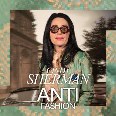 Cindy Sherman: Anti-Fashion - Sherman, Cindy