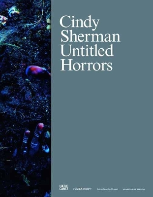 Cindy Sherman (German Edition): Untitled Horrors - Acker, Kathy (Text by), and Berg, Sibylle (Text by), and July, Miranda (Text by)