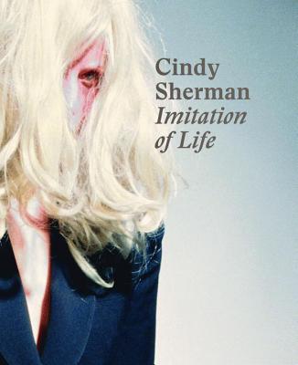 Cindy Sherman: Imitation of Life - Kaiser, Philipp, and Coppola, Sofia (Contributions by), and Heyler, Joanne (Contributions by)