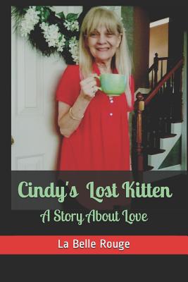 Cindy's Lost Kitten: A Story About Love - Rouge, La Belle