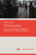 Cine L?quido: Spuren Der Fl?ssigen Moderne Im Argentinischen Gegenwartskino