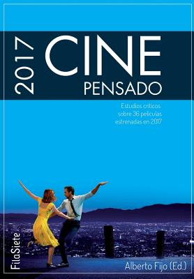 Cine Pensado 2017. Estudios cr?ticos sobre 36 pel?culas estrenadas en 2017 - Sanchez-Escalonilla, Antonio, and Sanchez de la Nieta, Ana, and Olid, Miguel