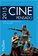 Cine Pensado: Estudios Cr?ticos Sobre 30 Pel?culas Estrenadas En 2015