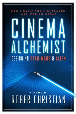 Cinema Alchemist: Designing Star Wars and Alien - Christian, Roger
