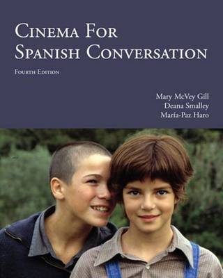 Cinema for Spanish Conversation - Gill, Mary McVey, and Smalley, Deana, and Haro, Maria-Paz