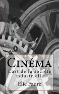 Cinema: L'Art de La Societe Industrielle