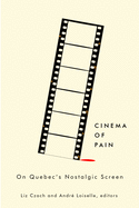 Cinema of Pain: On Quebec's Nostalgic Screen