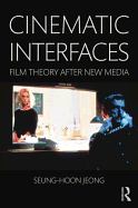 Cinematic Interfaces: Film Theory After New Media