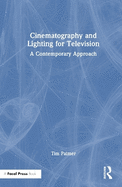 Cinematography and Lighting for Television: A Contemporary Approach