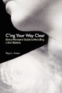 C'Ing Your Way Clear: Every Woman's Guide to Handling Life's Storms