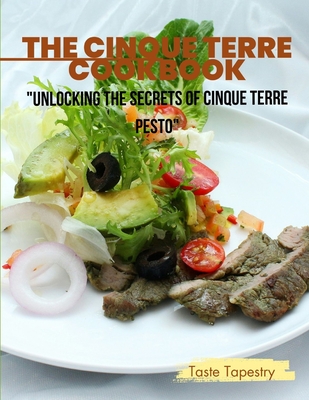 Cinque Terre Cookbook: Unlocking the secrets of cinque terre recipes. - Tapestry, Taste