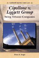 Cippolone V. Liggett Group: Suing Tobacco Companies