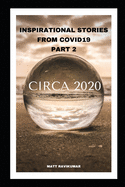 Circa 2020: Inspirational Stories from Covid19: Part 2