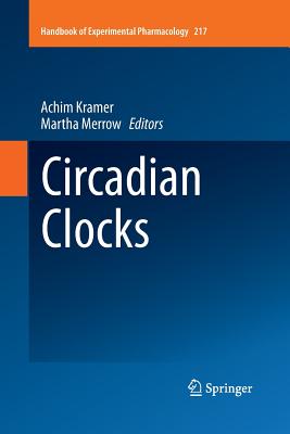 Circadian Clocks - Kramer, Achim (Editor), and Merrow, Martha (Editor)