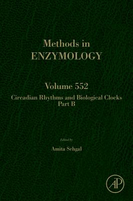 Circadian Rhythms and Biological Clocks Part B: Volume 552 - Sehgal, Amita