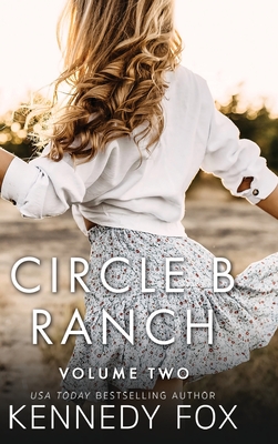 Circle B Ranch: Volume Two - Fox, Kennedy