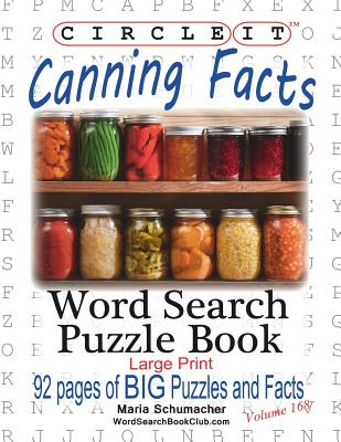 Circle It, Canning Facts, Word Search, Puzzle Book - Lowry Global Media LLC, and Schumacher, Maria