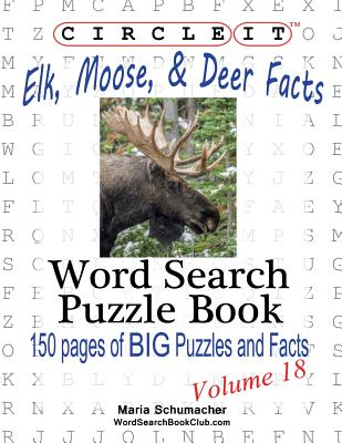 Circle It, Elk, Moose, and Deer Facts, Word Search, Puzzle Book - Lowry Global Media LLC, and Schumacher, Maria
