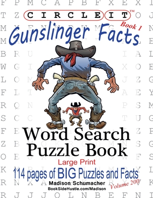 Circle It, Gunslinger Facts, Book 1, Word Search, Puzzle Book - Lowry Global Media LLC, and Schumacher, Madison, and Schumacher, Mark