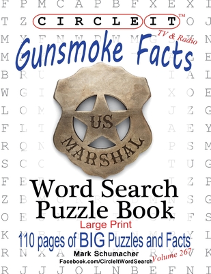 Circle It, Gunsmoke Facts, Word Search, Puzzle Book - Lowry Global Media LLC, and Schumacher, Mark, and Schumacher, Maria
