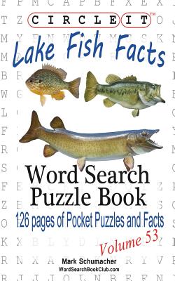 Circle It, Lake Fish Facts, Word Search, Puzzle Book - Lowry Global Media LLC, and Schumacher, Mark