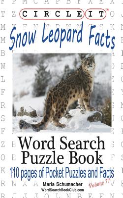 Circle It, Snow Leopard Facts, Word Search, Puzzle Book - Lowry Global Media LLC, and Schumacher, Maria