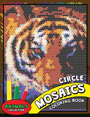 Circle Mosaics Coloring Book 2: Cute Animals Coloring Pages Color by Number Puzzle for Adults - Kodomo Publishing