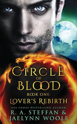 Circle of Blood Book One: Lover's Rebirth - Woolf, Jaelynn, and Steffan, R a