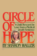 Circle of Hope: A Child Rescued by Love from a Medical Death Sentence