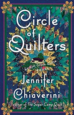 Circle of Quilters: An ELM Creek Quilts Novel - Chiaverini, Jennifer