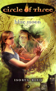 Circle of Three #7: Blue Moon - Bird, Isobel