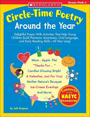 Circle-Time Poetry: Around the Year: Delightful Poems with Activities That Help Young Children Build Phonemic Awareness, Oral Language, and Early Reading Skills--All Year Long! - Simpson, Jodi