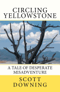 Circling Yellowstone: A Tale of Desperate Misadventure