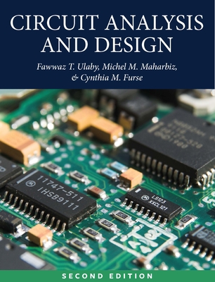 Circuit Analysis and Design - Ulaby, Fawwaz, and Maharbiz, Michel M, and Furse, Cynthia M