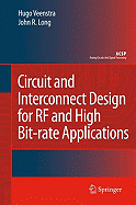 Circuit and Interconnect Design for RF and High Bit-Rate Applications - Veenstra, Hugo, and Long, John R