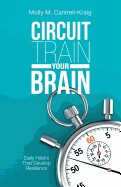 Circuit Train Your Brain: Daily Habits That Develop Resilience