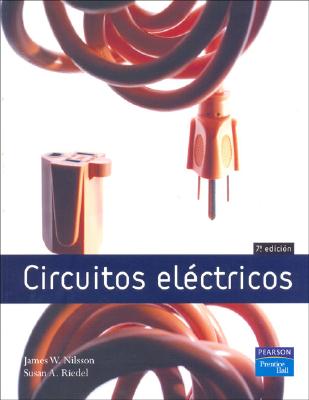 Circuitos Electricos - Nilsson, James W, and Riedel, Susan A, and Vuelapluma (Translated by)