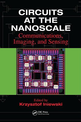 Circuits at the Nanoscale: Communications, Imaging, and Sensing - Iniewski, Krzysztof (Editor)