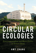 Circular Ecologies: Environmentalism and Waste Politics in Urban China
