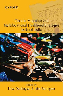 Circular Migration and Multilocational Livelihood Strategies in Rural India - Deshingkar, Priya (Editor), and Farrington, John (Editor)
