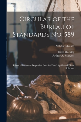 Circular of the Bureau of Standards No. 589: Tables of Dielectric Dispersion Data for Pure Liquids and Dilute Solutions; NBS Circular 589 - Buckley, Floyd, and Maryott, Arthur A