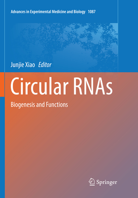 Circular Rnas: Biogenesis and Functions - Xiao, Junjie (Editor)