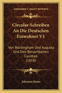 Circular-Schreiben an Die Deutschen Einwohner V1: Von Rockingham Und Augusta Und Den Benachbarten Caunties (1818)