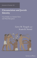 Circumcision and Jewish Identity: Case Studies on Ancient Texts and Their Reception