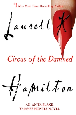 Circus of the Damned: An Anita Blake, Vampire Hunter Novel - Hamilton, Laurell K