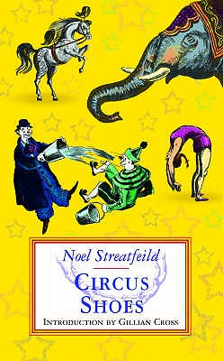 Circus Shoes - Streatfeild, Noel, and Cross, Gillian (Introduction by)