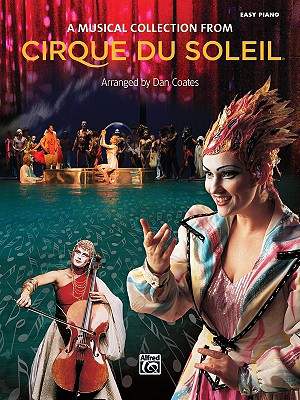 Cirque Du Soleil -- A Musical Collection - Cirque Du Soleil, and Coates, Dan