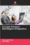 Cirurgia Primeira Abordagem Ortogntica